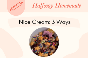 Halfway Homemade: Nice Cream 3 Ways
